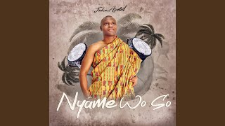 Nyame Wo So [upl. by Gerda]