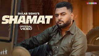 SHAMAT  Official Video Gulab Sidhu  Kavvy Riyaaz  New Punjabi Songs  Latest Punjabi Songs 2024 [upl. by Aneris]