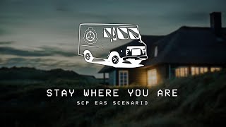 STAY WHERE YOU ARE  SCP EAS Scenario [upl. by Hizar470]