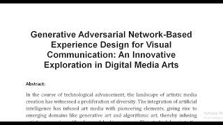 Generative Adversarial Network Based Experience Design for Visual Communication An Innovative Explor [upl. by Gianni598]