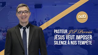 Replay  quotJésus veut imposer silence à nos tempête quot  Pasteur Jean Pierre PERRIN [upl. by Sonstrom]