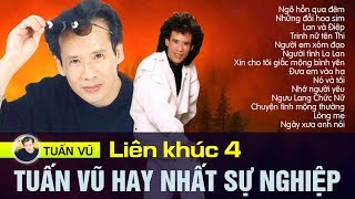 LIÊN KHÚC TUẤN VŨ 4  NGÕ HỒN QUA ĐÊM VÀ NHỮNG CA KHÚC HAY NHẤT SỰ NGHIỆP PHƯỢNG HOÀNG TUẤN VŨ [upl. by Koenig]