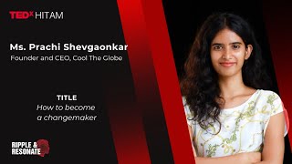 How to become a changemaker  Prachi Shevgaonkar  TEDxHITAM [upl. by Ajam]