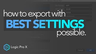 How To Export With The Best Settings  Logic Pro X [upl. by Navis878]