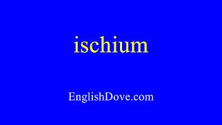 How to pronounce ischium in American English [upl. by Lars]