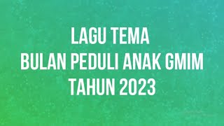 LAGU TEMA BULAN PEDULI ANAK GMIM 2023 [upl. by Zachar]