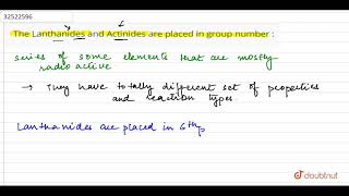 The Lanthanides and Actinides are placed in group number [upl. by Airdnahc792]