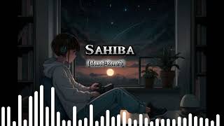 Sahiba song slowedReverb lofi song trending new song slowed song lofi new [upl. by Gnehp823]