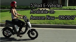 5 Rad EVehicles Available on Amazon Now  092017 [upl. by Gilletta]