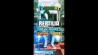 Reptilia  The Strokes Full Guitar 1 Cover [upl. by Dre89]