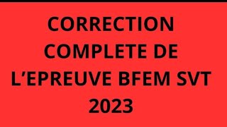 CORRECTION BFEM SVT 20231ère Groupe [upl. by Sidonie]