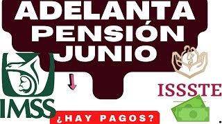 SE ADELANTA PENSIÓN JUNIO 💰PENSIONADOS IMSS E ISSSTE PROXIMO PAGO JUNIO ¡YA ¡YA 2024 ❤️ [upl. by Adnauqaj]