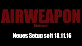 Airweapon Tönisvorst Neues Setup 181116 [upl. by Barnabas268]