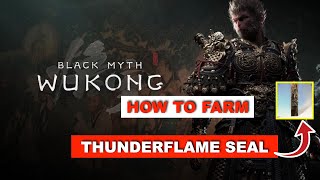 Black Myth  Wukong  How to Farm Thunderflame Seal [upl. by Fulvi]