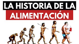 La Historia de la Alimentación  ¿Como Llegamos Hasta Aquí [upl. by Fidellia]