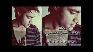 Umar Imtiaz  Dil ko Churaya  Available on ITUNES [upl. by Ateloiv]