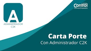 Carta Porte con Administrador C2K [upl. by Aihsemek]