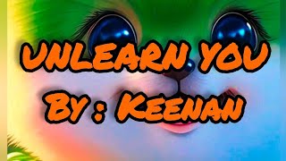 UNLEARN YOU VIDEOKE  KEENAN [upl. by Bremble]