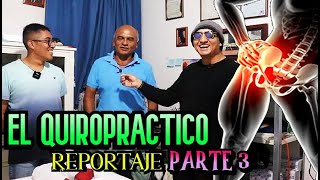 EL QUIROPRACTICO REPORTAJE  Parte FINAL [upl. by Mckinney]