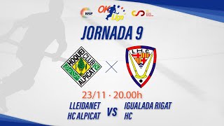 LLEIDANET HC ALPICAT  IGUALADA RIGAT HC 9ª Jornada OKLiga [upl. by Gaby844]