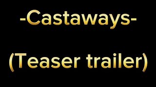 Castaways TEASER TRAILER [upl. by Nedmac]