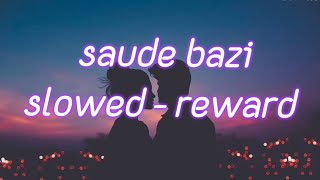 saude bazi slowed reward song  saude bazi slowed reward  saude bazi slow version song  soudebazi [upl. by Anirtep]