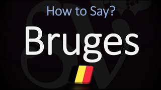 How to Pronounce Bruges CORRECTLY [upl. by Teria21]