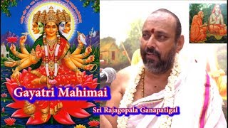 Benefits of Gayatri Mantra  சாவித்திரி மந்திரம் காயத்ரி மகிமை  Rajagopala Ganapatigal [upl. by Notliw]