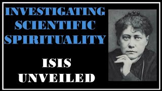 ESOTERICA The Scientific Investigation Into Spirituality Isis Unveiled [upl. by Sivatco]