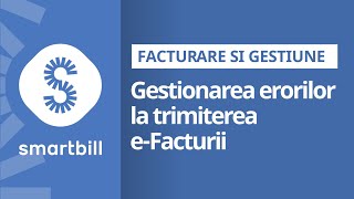 Gestionarea erorilor la trimiterea eFacturii din SmartBill [upl. by Ehcor]