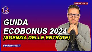 ECOBONUS 2024 GUIDA generale dall’Agenzia delle Entrate [upl. by Htenay468]