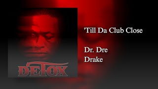 Dr Dre feat Drake  Till Da Club Close 2007 [upl. by Imena321]