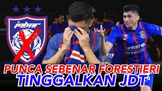 🔥🔥🔥PUNCA SEBENAR FORESTIERI TINGGALKAN JDT🔥🔥🔥 [upl. by Atilem872]