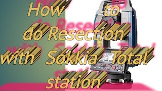 How to do Resection with Sokkia Total station binudboruah5156 [upl. by Daigle]