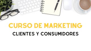 Concepto de Cliente y Consumidor 🔴 Curso de Marketing 2021 [upl. by Hanahs]