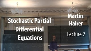 Lecture 2  Stochastic Partial Differential Equations  Martin Hairer  Лекториум [upl. by Harberd281]