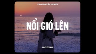 ♬ Nổi Gió Lên  Phan Như Thùy x CaoTri  Lofi Lyrics  Mặc Kệ Thôi Mình Yêu Một Ai Là Mong Gần Bên [upl. by Kcirej]