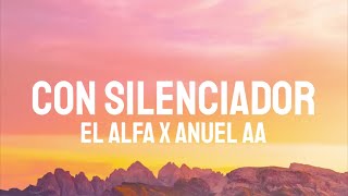 El Alfa x Anuel AA  Con Silenciador LetraLyrics [upl. by Adnirual797]