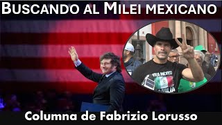 Buscando al Milei mexicano Columna de Fabrizio Lorusso del 150824 en SinEmbargo ZonaDocs Poplab [upl. by Ennaul]