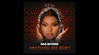 MaWhoo  Amapiano Mix 2024  DJ Ace ♠️ [upl. by Lesna555]