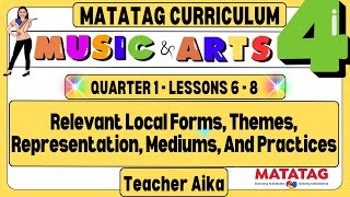 MATATAG MUSIC and Arts 4 MAPEH4 Grade4 Quarter1 Lessons 68 Local Forms Themes Representation etc [upl. by Adev530]