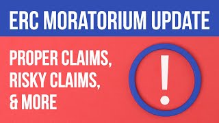 ERC Moratorium Update  Proper Claims Risky Claims amp More [upl. by Hagerman35]