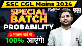 Probability Advanced Level For SSC CGL Mains 2024  Maths  SSC CGL Tier 2 Maths By Abhinay Sharma [upl. by Moffat]