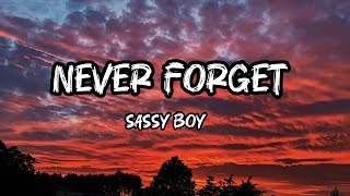 Sassy Boy  Never Forget Lyrics [upl. by Notsgnik646]