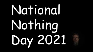 National Nothing Day 2021 [upl. by Hourihan210]