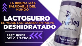 💡 LACTOSUERO PERLEY ¿PARA QUÉ SIRVE EL SUERO DE LECHE [upl. by Drews43]