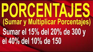 PROBLEMA DE PORCENTAJES  Sumar y Multiplicar Porcentajes Nivel intermedio  Explicado Paso A Paso [upl. by Ahsieym]