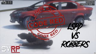 SVRP 30 Code Red Situation  LSPD vs ROBBERS [upl. by Reniar]