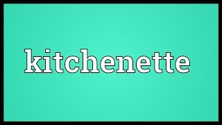 Kitchenette Meaning [upl. by Katusha]