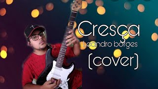 Cresça Leandro Borges Cover guitarra [upl. by Nareik]